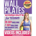 Wall Pilates Workouts for Women: Transform Your Body and Your Life - Step-by-Step Videos and Photos, Easy to Follow & Low-Impact. A 28-Day Challenge w