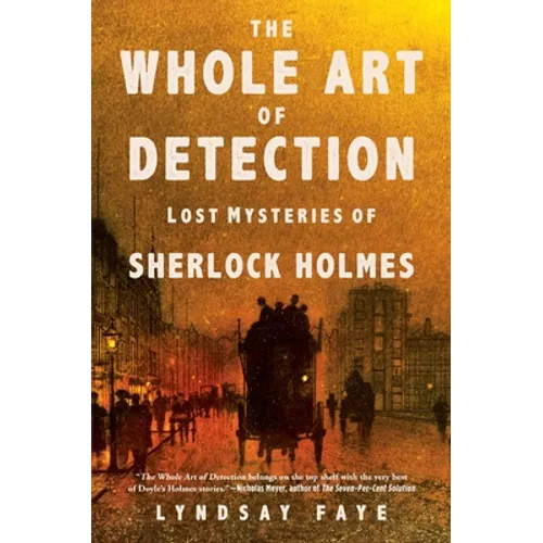 The Whole Art of Detection: Lost Mysteries of Sherlock Holmes
