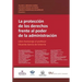 LA PROTECCIÓN DE LOS DERECHOS FRENTE AL PODER DE LA ADMINISTRACIÓN. Libro homenaje al profesor Eduardo García de Enterría