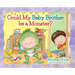 Could My Baby Brother be a Monster?