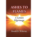 Ashes to Flames: A Lenten Pilgrimage