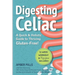 Digesting Celiac: A Quick & Holistic Guide to Thriving Gluten-Free!