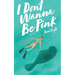 I Don't Wanna Be Pink: How a single, 39-year-old woman refused to let breast cancer and its fervent culture define her