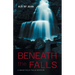 Beneath The Falls