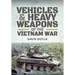 Vehicles and Heavy Weapons of the Vietnam War