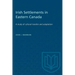 Irish Settlements in Eastern Canada: A study of cultural transfer and adaptation