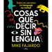 Cosas Que Decir Sin Lengua / Things We Say Without Even Opening Our Mouths