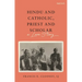 Hindu and Catholic, Priest and Scholar: A Love Story