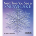 Next Time You See a Snowflake
