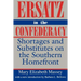 Ersatz in the Confederacy: Shortages and Substitutes on the Southern Homefront
