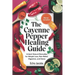 The Cayenne Pepper Healing Guide: Unlock Natural Remedies for Weight Loss, Pain Relief, Digestion and Detox