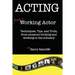 Acting from a Working Actor: Techniques, Tips, and Tools, from someone booking and working in the industry.
