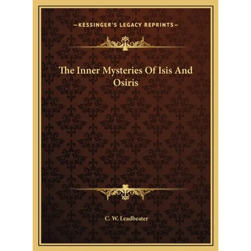 The Inner Mysteries Of Isis And Osiris