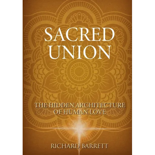 The Sacred Union: The Hidden Architecture of Human Love