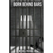 Born Behind Bars