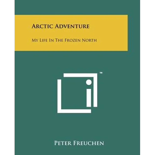 Arctic Adventure: My Life In The Frozen North