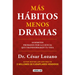 Más Hábitos, Menos Drama. 10 Hábitos Probados Por La Ciencia Que Transformarán Tu Vida / More Habits, Less Drama: 10 Science-Backed Habits