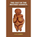 The Cult of the Mother Goddess: An Archaeological and Documentary Study