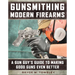 Gunsmithing Modern Firearms: A Gun Guy's Guide to Making Good Guns Even Better