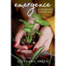Emergence: Living Lessons from the Soil: Living Lessons from the Soil