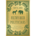 Filthy Rich Politicians: The Swamp Creatures, Latte Liberals, and Ruling-Class Elites Cashing in on America