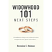 Widowhood 101: NEXT STEPS: A handbook to help newly widowed seniors navigate this next phase of their lives....
