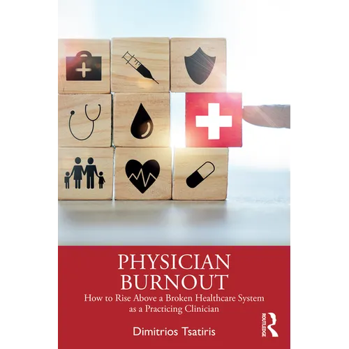 Physician Burnout: How to Rise Above a Broken Healthcare System as a Practicing Clinician