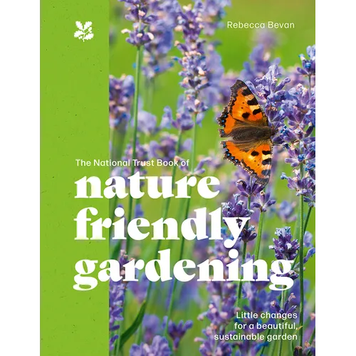 The National Trust Book of Planet-Friendly Gardening