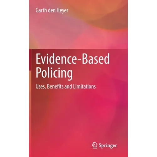 Evidence-Based Policing: Uses, Benefits and Limitations