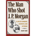 The Man Who Shot J. P. Morgan: A Life of Arsenic, Anarchy, and Intrigue