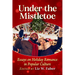 Under the Mistletoe: Essays on Holiday Romance in Popular Culture