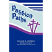 Passion Paths: Worship Services For Ash Wednesday And Holy Week