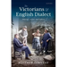 The Victorians and English Dialect: Philology, Fiction, and Folklore