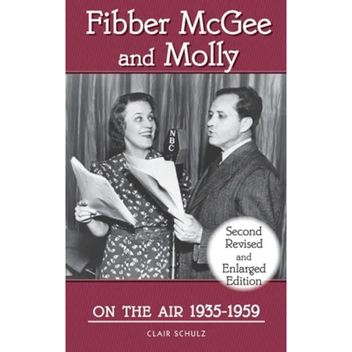 Fibber McGee and Molly On the Air 1935-1959 - Second Revised and Enlarged Edition (hardback)