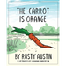 The Carrot Is Orange (Goofy Things by Rusty)