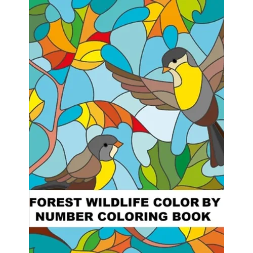Forest Wildlife Color By Number Coloring Book: Large Print Coloring Book of Forest Animals and Landscapes