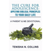 The Cure For Adolescence: Applying Biblical Principles To Your Daily Life