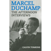 Marcel Duchamp: The Afternoon Interviews