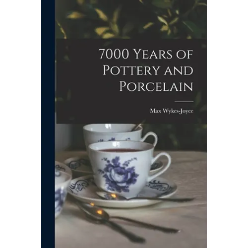 7000 Years of Pottery and Porcelain