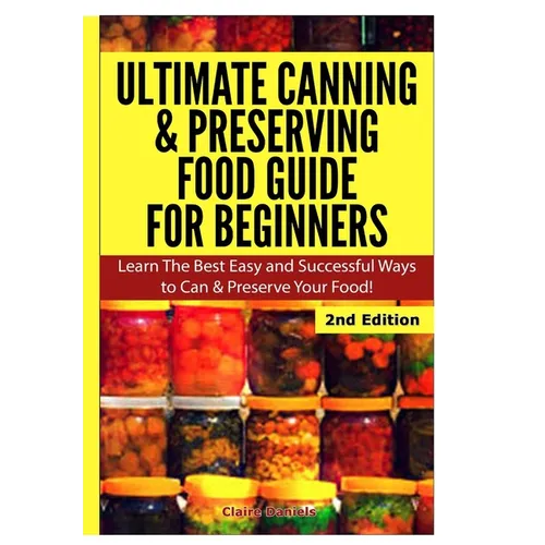 Ultimate Canning & Preserving Food Guide for Beginners