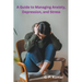 A Guide to Managing Anxiety, Depression, and Stress