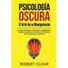 Psicología OscuraEl Arte de la Manipulación: Domina Técnicas Secretas de Persuasión, Control Mental, Lectura de Personas, PNL y Lenguaje Corporal