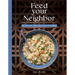 Feed Your Neighbor: Recipes for Food We Bring to Love and Heal