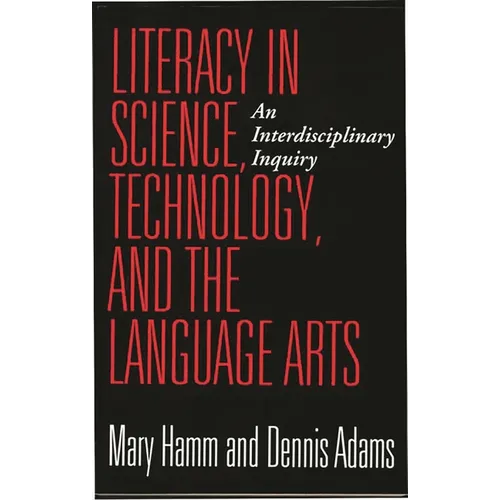 Literacy in Science, Technology, and the Language Arts: An Interdisciplinary Inquiry