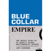 Blue-Collar Empire: The Untold Story of Us Labor's Global Anticommunist Crusade