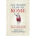 All Roads Lead to Rome: Why We Think of the Roman Empire Daily