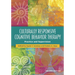 Culturally Responsive Cognitive Behavior Therapy: Practice and Supervision