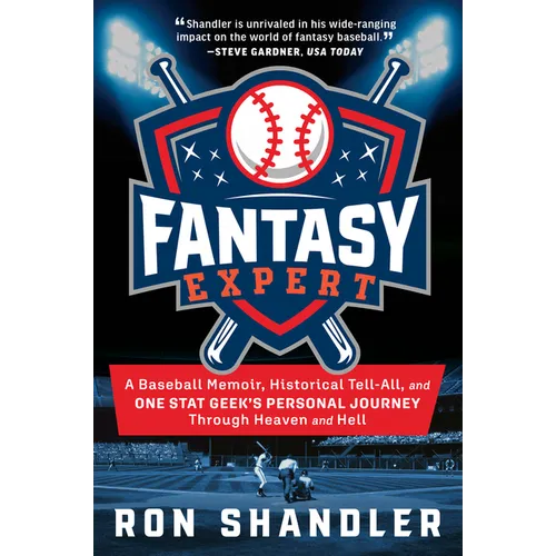 Fantasy Expert: A Baseball Memoir, Historical Tell-All, and One Stat Geek's Personal Journey Through Heaven and Hell