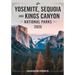 Yosemite, Sequoia, and Kings Canyon National Parks Guide 2025: Your Ultimate Resource for Exploring California's Majestic Sierra Nevada - Comprehensiv
