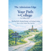 Your Path to College: Starting Early, Staying Strategic, and Finishing Confident-How to Find a School That Truly Fits